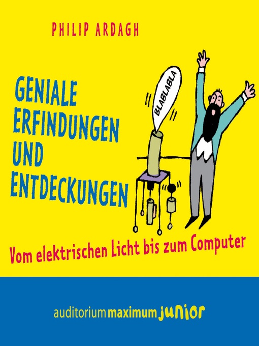 Title details for Geniale Erfindungen und Entdeckungen--Vom elektrischen Licht bis zum Computer by Philip Ardagh - Available